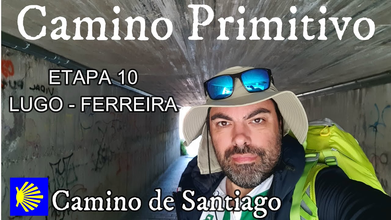 CAMINO PRIMITIVO - ETAPA 10 - LUGO A FERREIRA - CAMINO DE SANTIAGO - YouTube