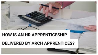 How is an HR Apprenticeship delivered by Arch Apprentices?