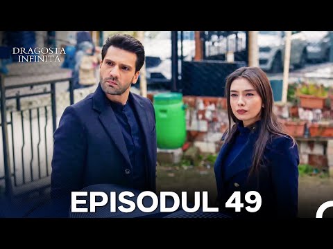 Dragoste Infinita Episodul 49