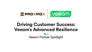 Proxmox  Driving Customer Success Veeams Advanced Resilience  Partner Spotlight