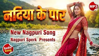 Nadiya Ke Paar | Nagpuri Spark | New Nagpuri Song 2026 |  Audio MP3 Track