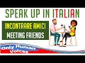 Speak Italian with ease: meeting friends (PART 4)