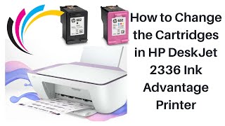 How to Change the Cartridges in HP DeskJet 2336 Ink Advantage Printer