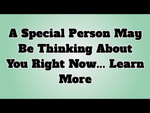 👉A Special Person May Be Thinking About You Right Now... Learn More