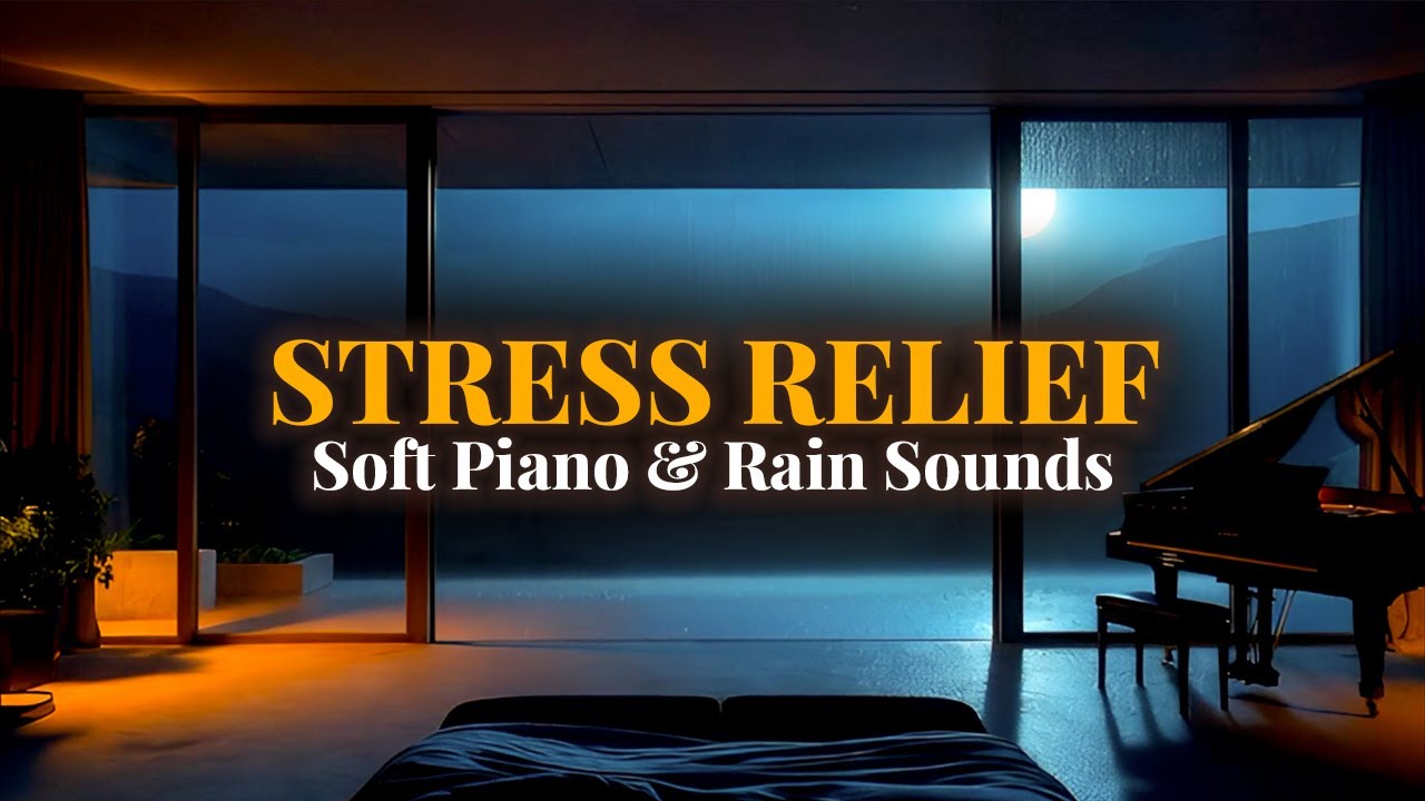 Stress Relief Piano 🌙 Soft Piano & Rain Sounds for Deep Relaxation and Sleep