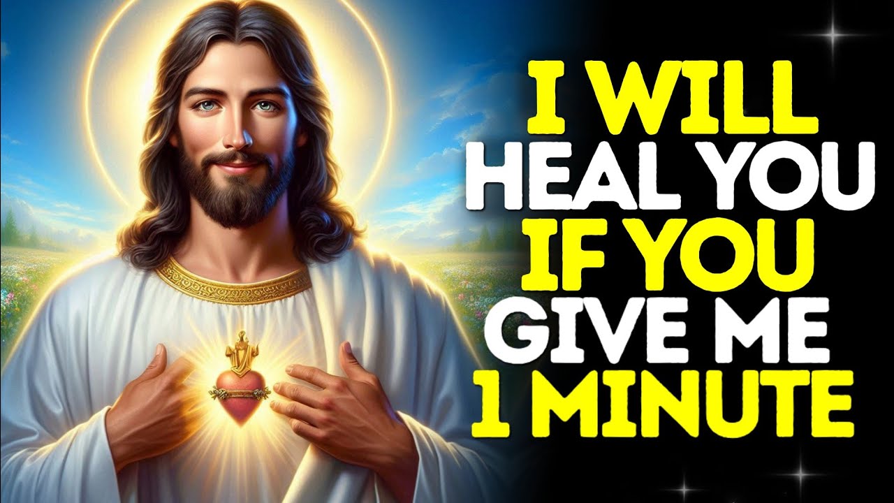 ✝️ GOD SAYS I WILL HEAL YOU IF YOU GIVE ME 60 SECOND | GOD MESSAGE TODAY | GOD'S MESSAGE FOR YOU 