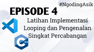 #NgodingAsik Ep. 4 - Implementasi Looping dan Pengenalan Singkat Percabangan