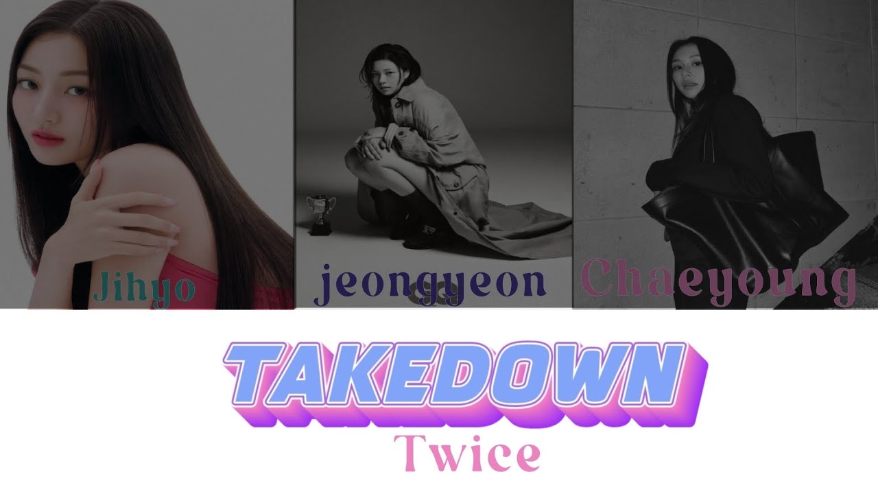 JEONGYEON, JIHYO, CHAEYOUNG (TWICE) - 'TAKEDOWN' LYRICS (Color Coded Lyrics) JEONGYEON, JIHYO, CHAEYOUNG (TWICE) - 'TAKEDOWN' LYRICS (Color Coded Lyrics)