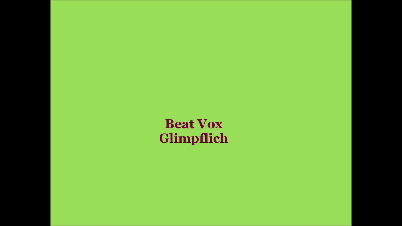 Beat Vox: Glimpflich