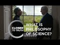 What is Philosophy of Science? | Episode 1611 | Closer To Truth