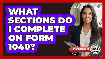 What Sections Do I Complete On Form 1040?