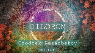 Dilorom | Ozodbek Nazarbekov | minus(ptch+4)