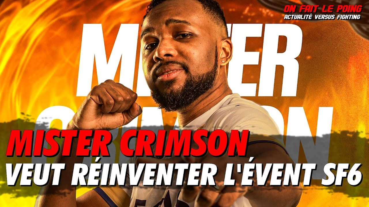 STREAM FIGHTERS : MISTER CRIMSON VEUT RÉINVENTER L'ÉVÉNEMENT STREET FIGHTER 6