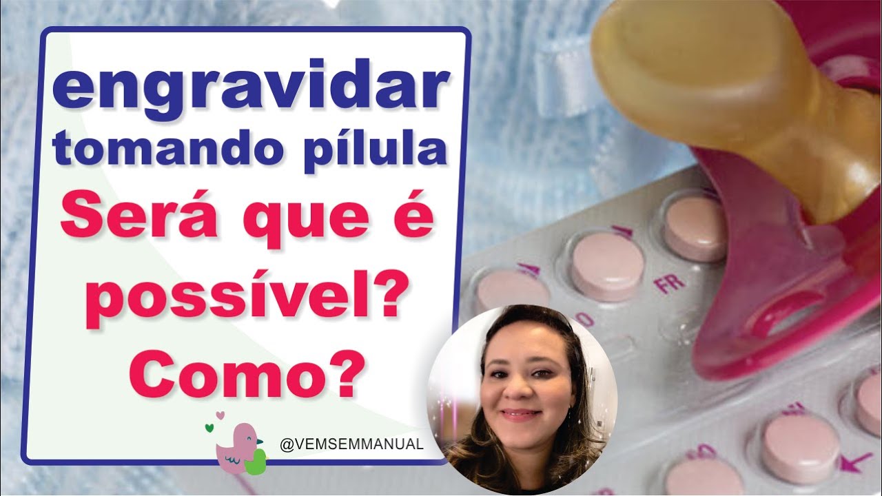 E Possivel Engravidar Tomando Anticoncepcional Ciclo 21