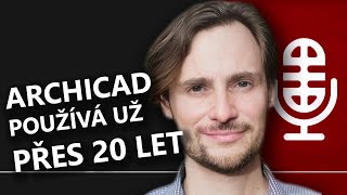 Archicad používá už přes 20 let! Architekt a BIM konzultant v jedné osobě. - Martin Jan Rosa