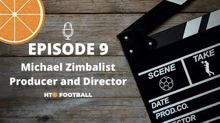 Michael Zimbalist interview, Producer and Director | EPISODE 9 | HTO Football Podcast