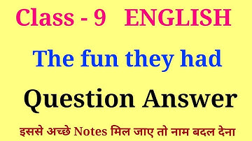 the fun they had class 9 questions and answers | class 9 english chapter 1 question answer