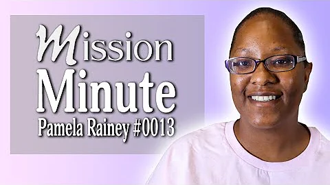 Mission Minute #0013 Pamela Rainey