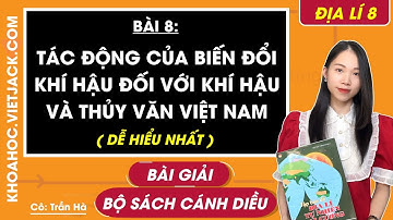 Địa lí 8 Bài 8: Tác động của biến đổi khí hậu đối với khí hậu và thủy văn - Trang 121, 124 Cánh diều