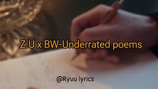 Z.U x BW-Underrated poems//Lyrics video.