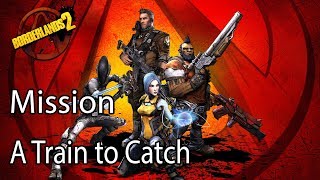Borderlands 2 Mission A Train to Catch