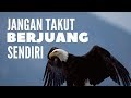 Jangan Pernah Takut BERJUANG SENDIRI ! (Video Motivasi)