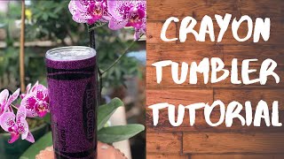 Glitter Crayon Tumbler Tutorial - Start to Finish