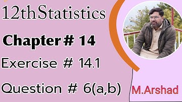 12th Statistics || Chapter #14 || Exercise #14.1 Question # 6 ( a , b ) || Urdu / Hindi