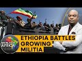 Ethiopia declares emergency in Amhara region | World of Africa