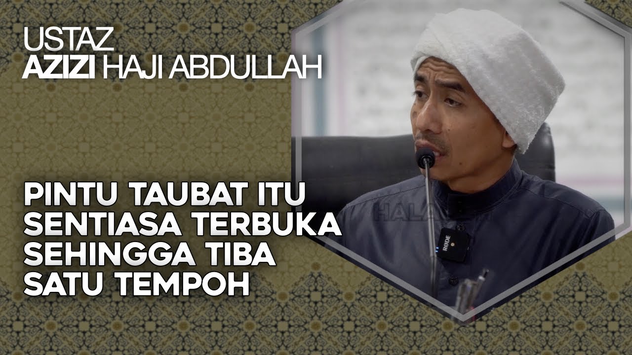 Allah Yang Sentiasa Menanti Akan Taubat Dari Para Hamba-Nya – Ustaz Azizi Haji Abdullah
