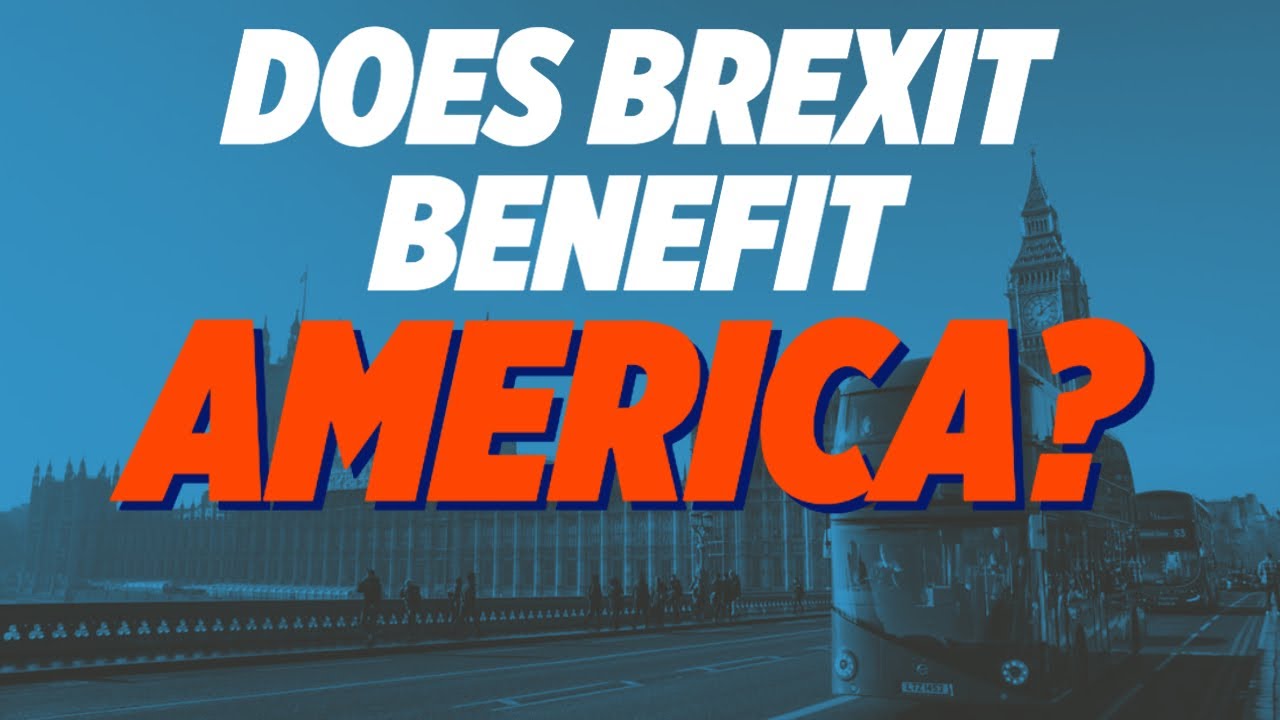 Brexit Day: How Does Brexit Benefit America?
