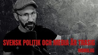 Svensk politik och media är trasig - Monolog