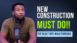 New Construction Pro Tip: Ace the Blue Tape Walkthrough | Pre-Closing Essentials for New Builds