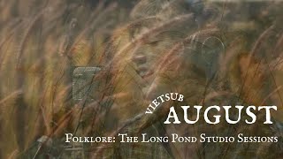 tháng tám năm ấy lại hiện về trong tâm trí của augustine khi cô nghe taylor hát august tại long pond