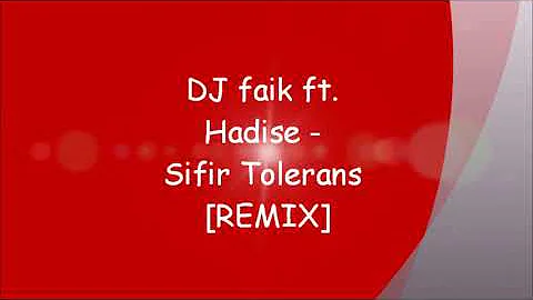 DJ faik ft. Hadise - Sifir Tolerans [REMIX]