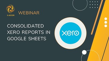 G-Accon Webinar: Consolidated Xero Reports in Google Sheets