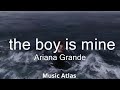 Ariana Grande - the boy is mine (Lyrics)  || Music Atlas