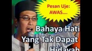 MOTIVASI BELAJAR dari Uje, Awas: Bahaya Hati yang Tak Dapat Hidayah!
