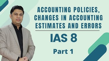 IAS 8 — Accounting Policies, Changes in Accounting Estimates and Errors; Part 1