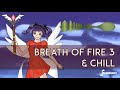 Breath of fire 3  chill  chill game music remix  jp soundworks