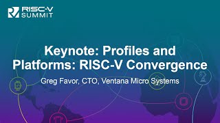 الكلمة الرئيسية: الملفات التعريفية والمنصات: تقارب RISC-V - غريغ فيفر، المدير التقني، Ventana Mic... screenshot 2