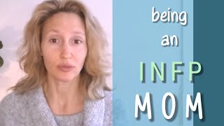 Being an INFP Mom (my experience)