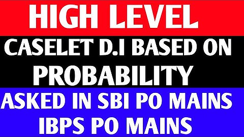 CASELET DI BASED ON PROBABILITY ASKED IN SBI PO MAINS | IBPS PO MAINS |IBPS CLERK | PROPER ADVICE
