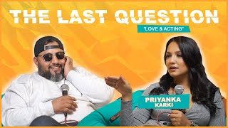 THE LAST QUESTION WITH PRIYANKA KARKI