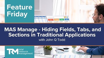 Feature Friday: MAS Manage – Hiding fields, tabs, and sections in traditional applications
