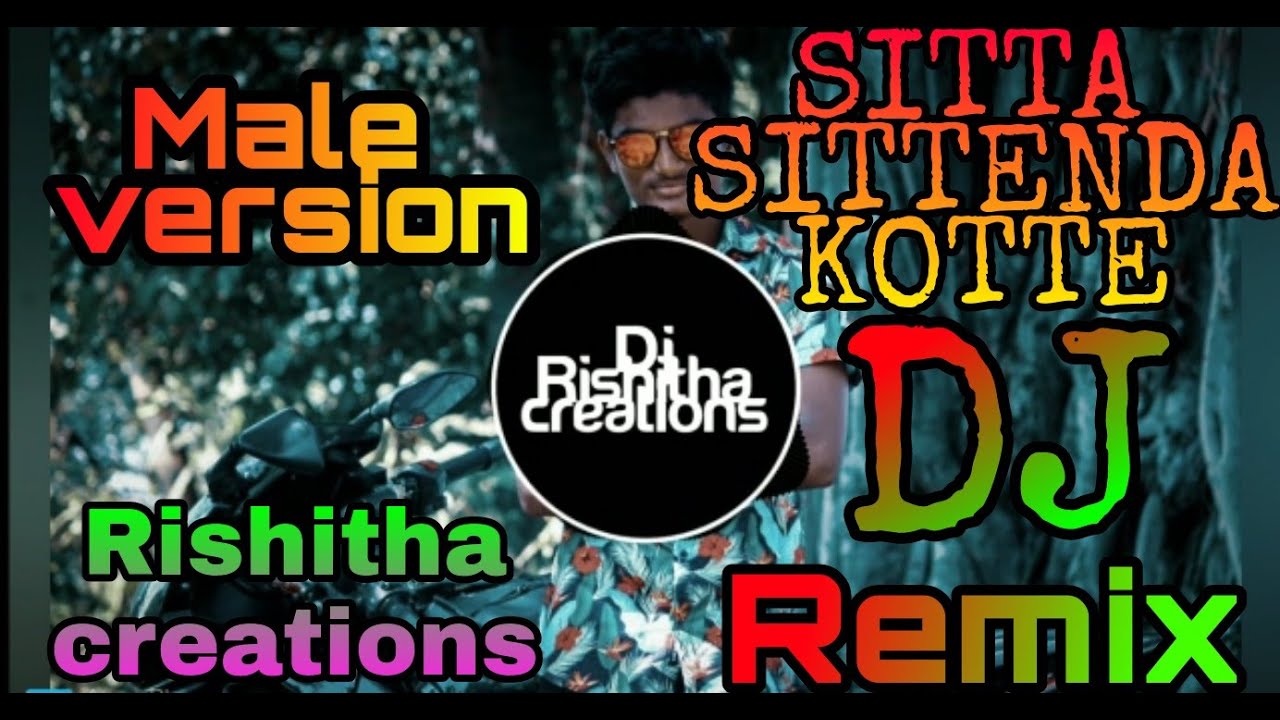 SITTA SITTENDA KOTTEFULL SONGMALE VERSIONDj mix by rishitha creations