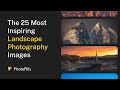 25 stunning landscape photography images to get you inspired in 2023