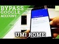 Bypass Google Account Protection in UMI Rome - Remove FRP