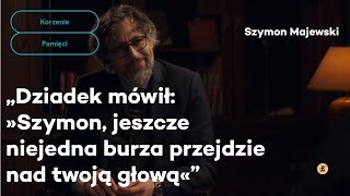 „Dziadek mówił: Szymon, jeszcze niejedna burza przejdzie nad twoją głową” // Korzenie pamięci