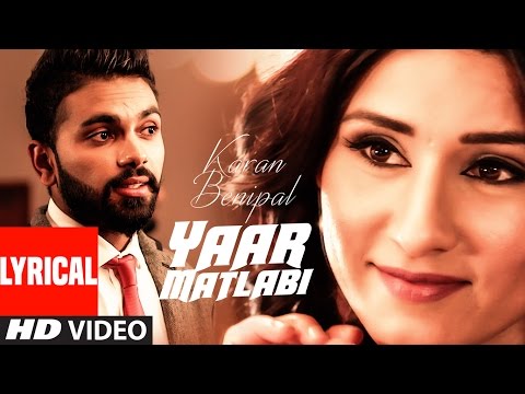 Karan Benipal: Yaar Matlabi Full Lyrical Video Song | Jaani, B Praak | Latest Punjabi Song